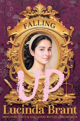 Falling UP: An Enchanting Georgian Fairytale...of Sorts...regarding a Beautiful Beast and His Penniless Redeemer - Lucinda Brant - cover