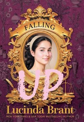 Falling UP: An Enchanting Georgian Fairytale...of Sorts...regarding a Beautiful Beast and His Penniless Redeemer - Lucinda Brant - cover