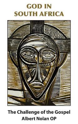 God in South Africa: The Challenge of the Gospel - Albert Nolan - cover