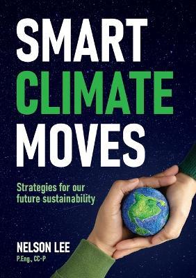 Smart Climate Moves: Strategies for our future sustainability - Nelson Lee - cover