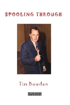 Spooling Through: An Irreverent Memoir - Tim Bowden - cover