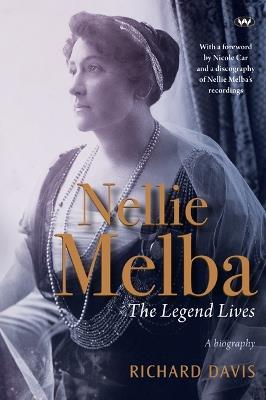 Nellie Melba: The Legend Lives - Richard Davis - cover