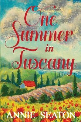 One Summer in Tuscany - Annie Seaton - cover