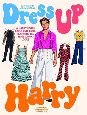 Dress Up Harry: A Harry Styles paper doll book featuring his most iconic looks - cover