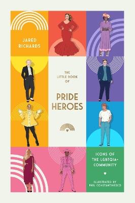The Little Book of Pride Heroes: Icons of the LGBTQIA+ community - Jared Richards - cover