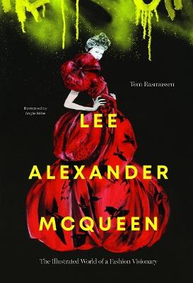 Lee Alexander McQueen: The Illustrated World of a Fashion Visionary - Tom Rasmussen - cover