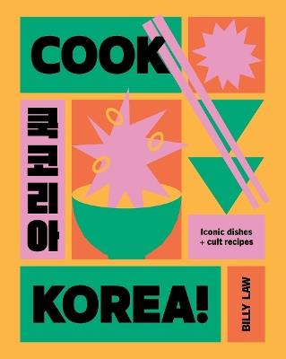 Cook Korea!: Iconic dishes & cult recipes - Billy Law - cover