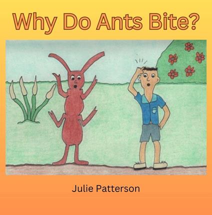 Why do Ants Bite? - Julie Patterson - ebook
