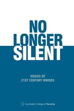 No Longer Silent: Voices of 21st Century Nurses