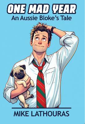 One Mad Year: An Aussie Bloke’s Tale - Mike Lathouras - cover