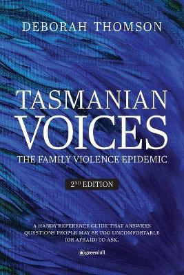 Tasmanian Voices The Family Violence Epidemic - 2nd Edition - Deborah Thomson - cover