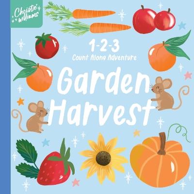 1-2-3 Count Along Adventure: Garden Harvest - Christie Williams - cover