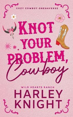 Knot Your Problem, Cowboy - Harley Knight - cover
