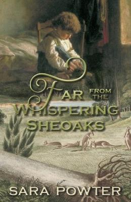 Far From the Whispering Sheoaks: Hunter to Macquarie Collection - Sara Powter - cover