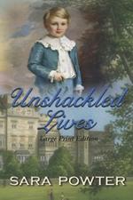 Unshackled Lives: large Print Edition