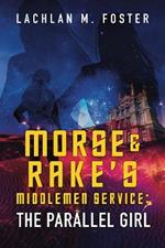 Morse and Rake's Middlemen Service: The Parallel Girl
