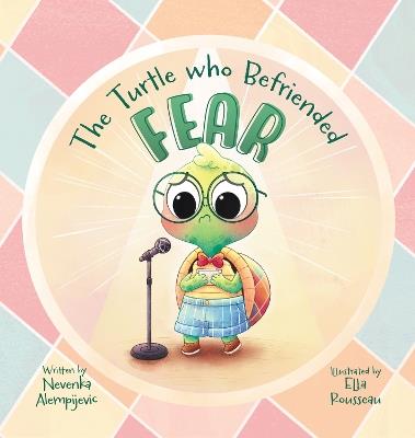 The Turtle Who Befriended Fear - Nevenka Alempijevic - cover