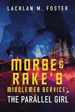 Morse and Rake's Middlemen Service: The Parallel Girl