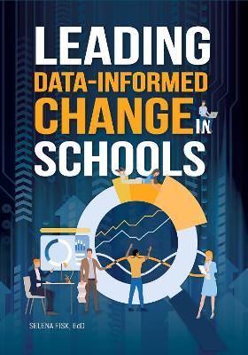 Leading Data-Informed Change in Schools - Selena Fisk - cover