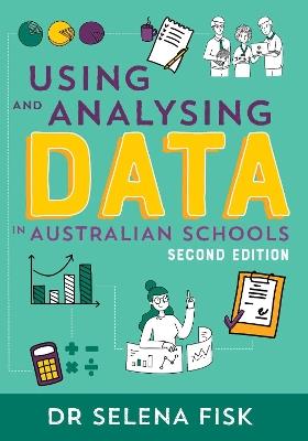 Using and Analysing Data in Australian Schools - Selena Fisk - cover