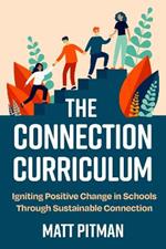 The Connection Curriculum: Igniting Positive Change in Schools Through Sustainable Connection