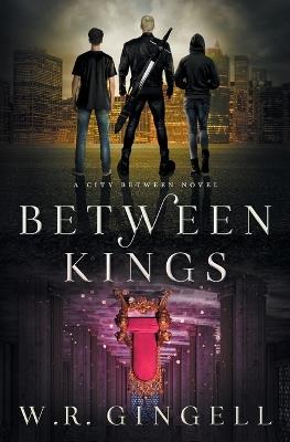Between Kings - W R Gingell - cover