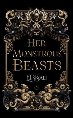 Her Monstrous Beasts - E P Bali - cover