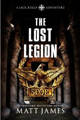 The Lost Legion: An Archaeological Thriller - Matt James - cover
