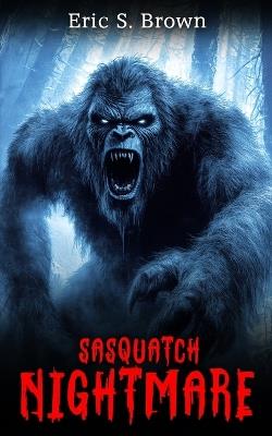 Sasquatch Nightmare - Eric S Brown - cover