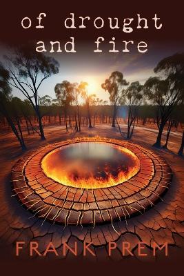 Of Drought and Fire: Two Natural Disasters in Australia - Frank Prem - cover