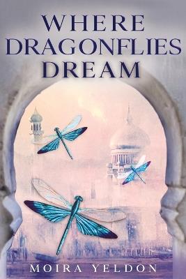 Where Dragonflies Dream - Moira Yeldon - cover