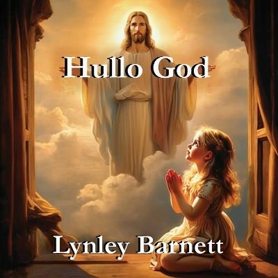 Hullo God: Dear God - Lynley Barnett - cover