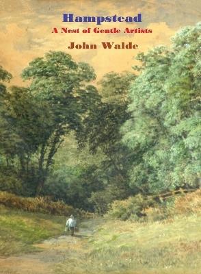 Hampstead: A Nest of Gentle Artists - John Walde - cover
