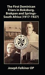The First Dominican Friars in Boksburg, Brakpan and Springs, South Africa (1917-1927)