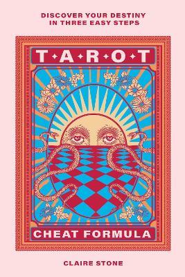 Tarot Cheat Formula: Discover your destiny in three easy steps - Claire Stone - cover
