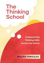 The Thinking School: Implementing Thinking Skills Across the School