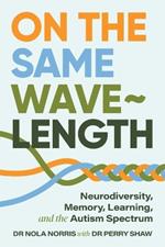 On the Same Wavelength: Neurodiversity, Memory, Learning, and the Autism Spectrum