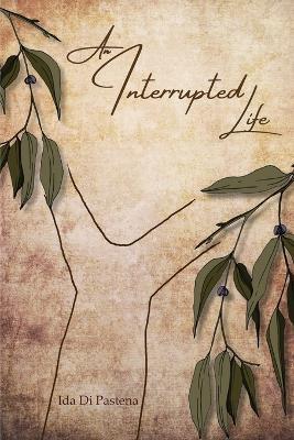 An Interrupted Life - Ida Di Pastena - cover