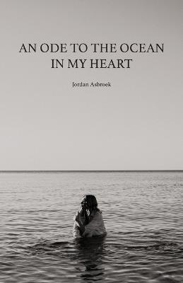 An Ode to the Ocean in My Heart - Jordan Asbroek - cover