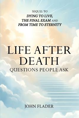 Life After Death: Questions People Ask - John Flader - cover