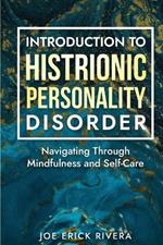Introduction to Histrionic Personality Disorder: Navigating Through Mindfulness and Self-Care