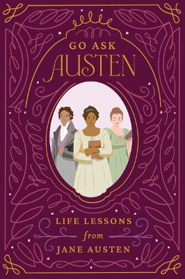 Go Ask Austen: Life Lessons from Jane Austen - Violet De Whitt - cover