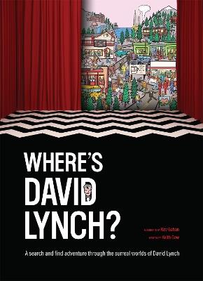 Where's David Lynch?: A search and find adventure through the surreal worlds of David Lynch - Keith Gow - cover