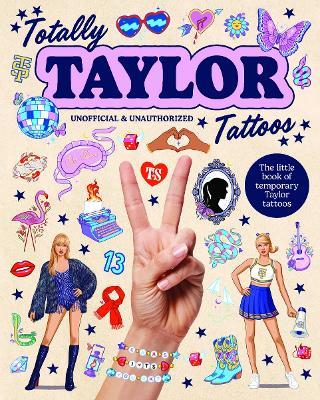 Totally Taylor Tattoos: The little book of temporary Taylor tattoos - cover