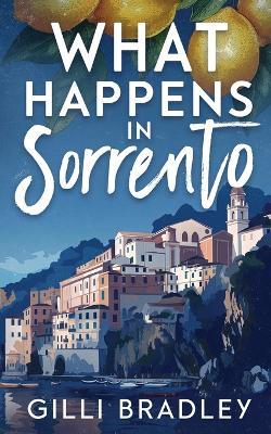 What Happens in Sorrento - Gilli Bradley - cover
