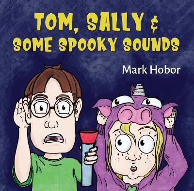Tom, Sally & Some Spooky Sounds - Mark Hobor - cover