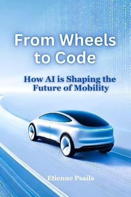 From Wheels to Code: How AI is Shaping the Future of Mobility - Etienne Psaila - cover