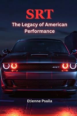 Srt: The Legacy of American Performance - Etienne Psaila - cover