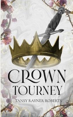 Crown Tourney: Ten Tales of Deadly Damsels, Cursed Castles and Edged W - Tansy Rayner Roberts - cover
