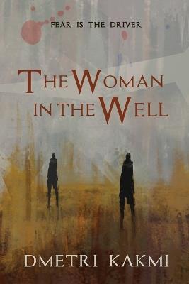 The Woman in the Well - Dmetri Kakmi - cover